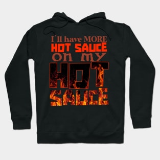 Ill have more hot sauce on my hot sauce Hoodie